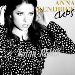 Anna Kendrick - Cups (kataa REMIX)