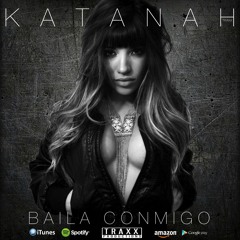 KATANAH - Baila Conmigo (Produced. by TRAXX )