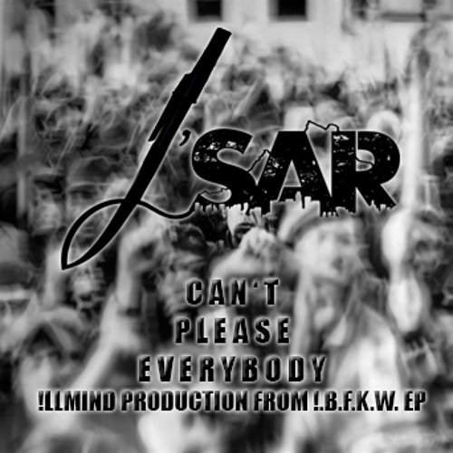 Can't Please Everybody (An !llmind Production from !.B.F.K.W EP)