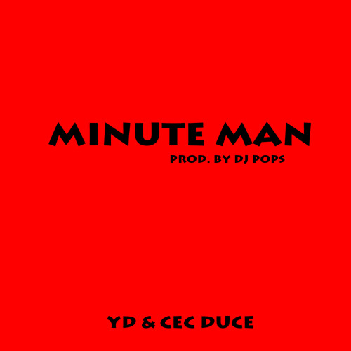 YD & Cec Duce - Minute Man (Prod By DJ Pops)