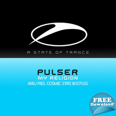 Pulser - My Religion (Akku pres Cosmic State Bootleg) FREE TRACK