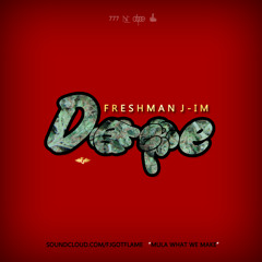 Freshman J - Im Dope