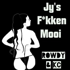 Jy's F*kken Mooi - Rowdy & KC