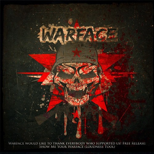 [Free Release] Warface - Show me your Warface (Loudness Tool)