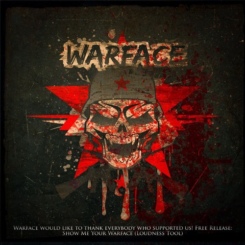 [Free Release] Warface - Show me your Warface (Loudness Tool)