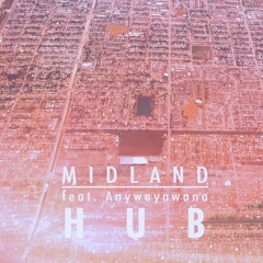 Midland feat. Anywayawana  - Hub [Free Download]