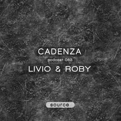Cadenza Podcast | 083 - Livio & Roby - Source
