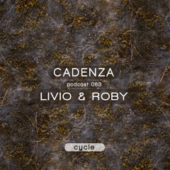 Cadenza Podcast | 083 - Livio & Roby - Cycle