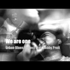 We Are One - Urban Blues Project Feat. Bobby Pruitt (UBP Classic Mix)