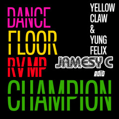 Yellow Claw & Yung Felix - Dance Floor Rump Champion (Jamesy C Edit)