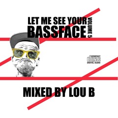 Let Me See Your Bass Face Vol 5