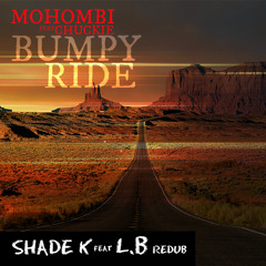 Mohombi Feat Chuckie - Bumpy Ride (Shade K & L.B Redub) PROMO