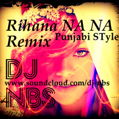 NA NA RIHANA Punjabi Style Remix NBS Promo