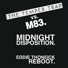 Temper Trap Vs M83 "Midnight Disposition" (Eddie Thoneick Reboot)