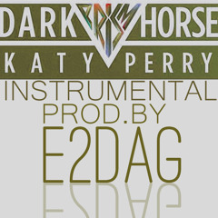 Katy Perry ft. Juicy J - Dark Horse (INSTRUMENTAL)PROD.BY E2DAG