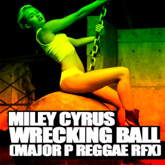 Miley Cyrus - Wrecking ball (REGGAE RFX by Major P)