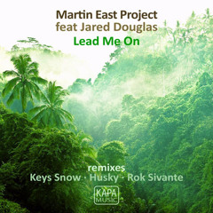 Martin East .feat Jared Douglas - Lead Me On (Keys Snow Remix)