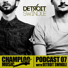 Champloo Music Podcast 07 with DETROIT SWINDLE