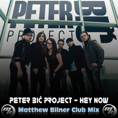 Peter Bič Project - Hey Now (Matthew Bilner Club Mix)