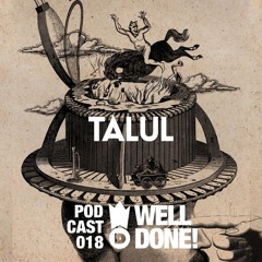 WellDone! Music - Podcast 018 - Talul