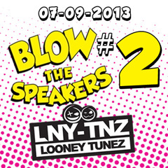 LNY TNZ @ Blow The Speakers 07-09-2013