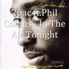 Tupac Shakur-In The Air Tonight remix (ft. Phil Collins)