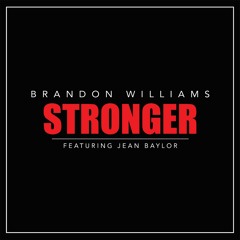 Brandon Williams - Stronger feat. Jean Baylor