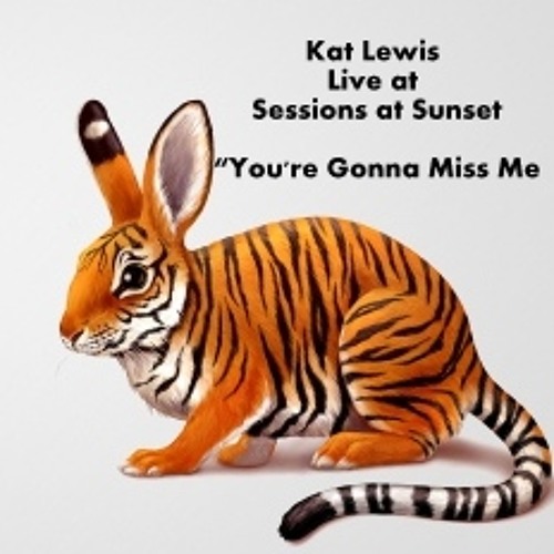 Your Gonna Miss Me, Live from Sessions at Sunset