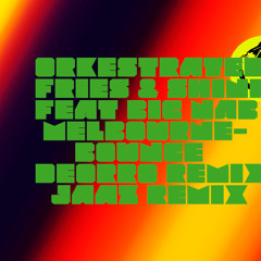 Orkestrated, Fries & Shine Feat Big Nab Melbourne Bounce [Deorro Remix] [Jaaz Remix]