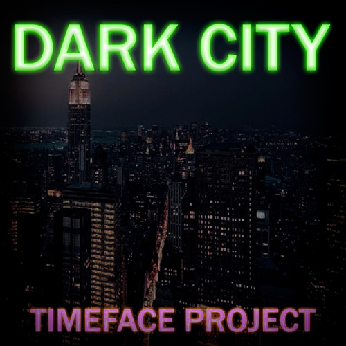 Timeface Project - Dark City