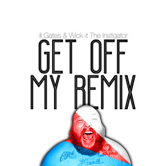 Action Bronson - Get Off My Remix (ill.Gates & Wick-it)