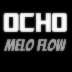 Ocho - Melo FLow
