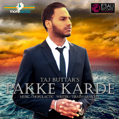 Pakke Karde - Taj Buttar Ft. Mofolactic - Out Now on iTunes!