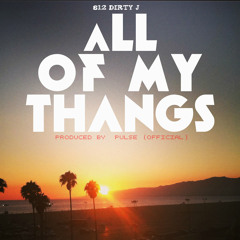 812 Dirty J - ALL OF MY THANGS - Prod. By Alby