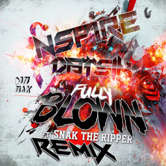 Datsik Ft. Snak the Ripper -  Fully Blown (Nspire Remix)