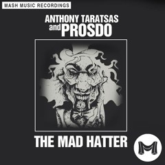 Anthony Taratsas & Prosdo - The Mad Hatter (Original Mix) *#72 BEATPORT MINIMAL CHART* [MASH Music]