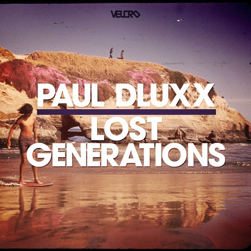 Paul Dluxx - Lost Generations (Swit Remix) [Velcro] OUT NOW ON BEATPORT!!