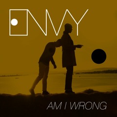 ENVY - Am I Wrong (Astoni Remix) {FREE DOWNLOAD}
