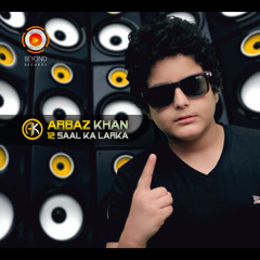 Arbaz Khan - 12 Saal Ka Larka