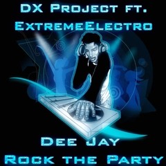 DX Project & ExtremeElectro - Dee Jay Rock the Party (Original Mix)