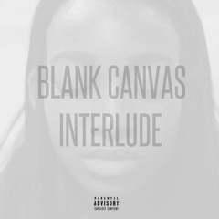 Blank Canvas (Interlude)