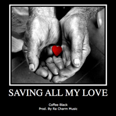 Saving All My Love Prod. by Ra Charm Music