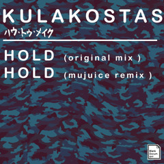 Kulakostas - Hold ( Mujuice Remix )