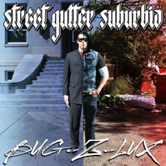 Sick Of My Own Home - Street Gutter Suburbia - BUGZLUX Inc.