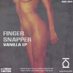 Finger Snapper - Vanilla (Zuckre's Sugar Freak Remix) [Soon on Autentik Dystrikt Records] Out Now!!!