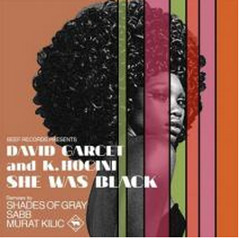 "SHE WAS BLACK" DAVID GARCET, K. HOCINI (SHADES OF GRAY, SABB, MURAT KILIC, HENNING RICHTER)