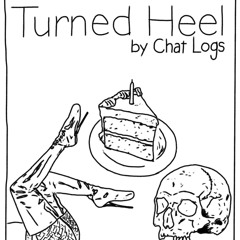 Chat Logs - "Turned Heel"