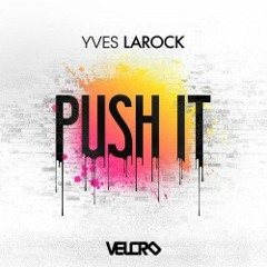 YVES LAROCK - PUSH IT (SLOP ROCK VOCAL MIX) Velcro House