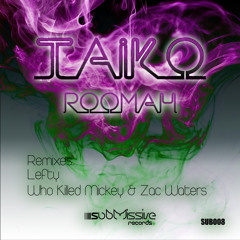ROOMAH - Taiko (Who Killed Mickey & Zac Waters Remix)