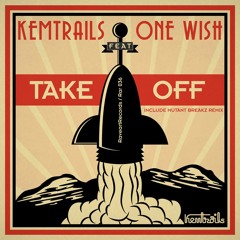 Kemtrails -take Off Feat One Wish (MUTANTBREAKZ REMIX) OUT NOW BEATPORT!